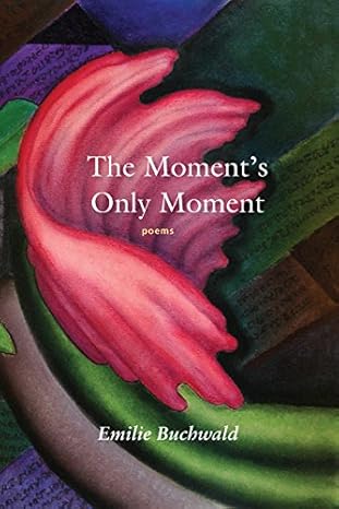 The Moment's Only Moment: poems – Itasca Books