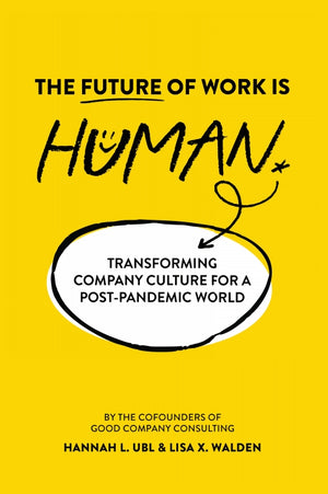 The Future of Work is Human: Transforming Company Culture for a Post-Pandemic World