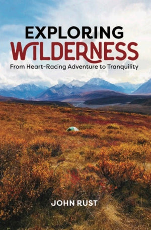 Exploring Wilderness: From Heart-Racing Adventure to Tranquility