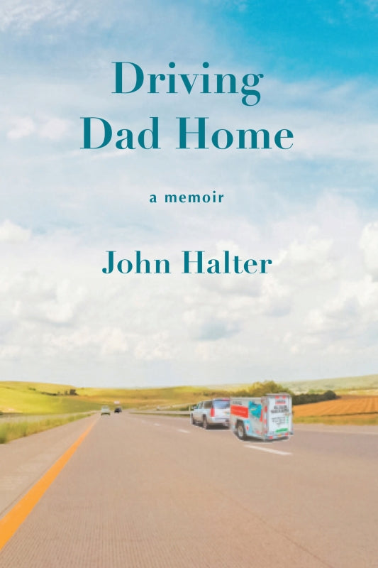 Driving Dad Home: a memoir