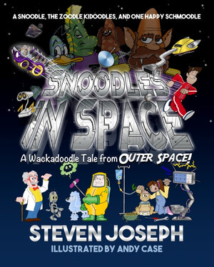 Snoodles in Space: A Snoodle, the Zoodle Kidoodles and One Happy Schmoodle