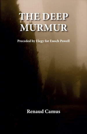The Deep Murmur:  Preceded by Elegy for Enoch Powell