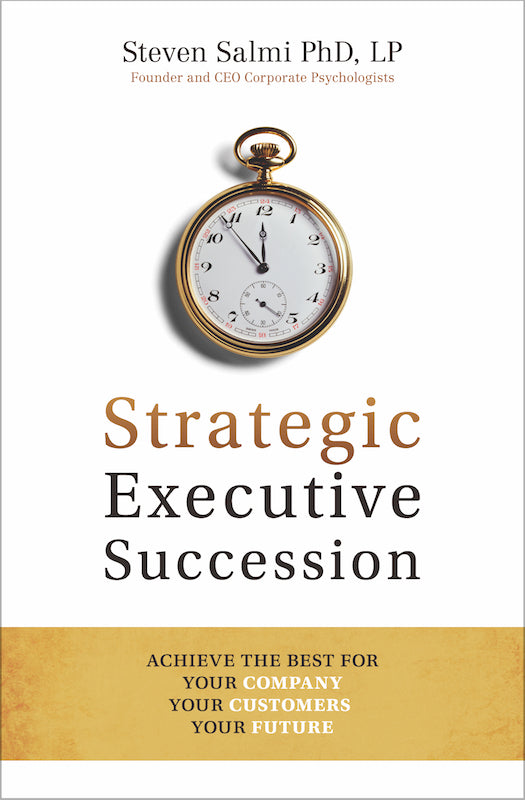 Strategic Executive Succession: Achieve the Best for Your Company, Your Customers, Your Future
