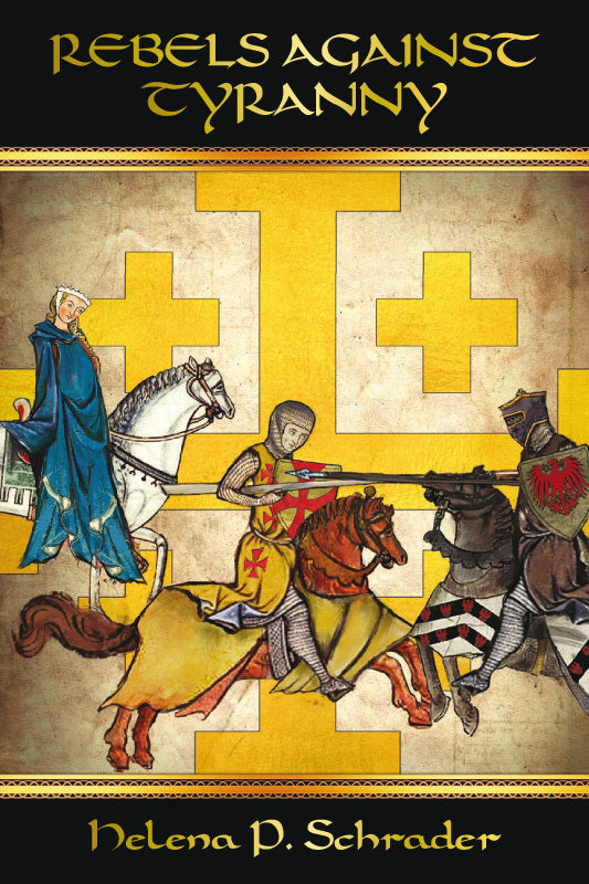 Rebels against Tyranny: The Sixth Crusade and the Barons of Jerusalem, Book I of Rebels of Outremer Series