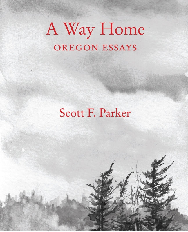 A Way Home: Oregon Essays