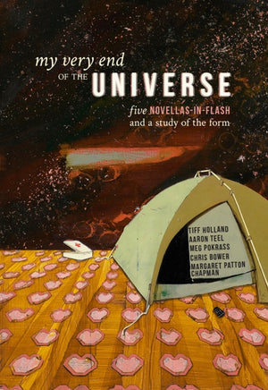 My Very End of the Universe: Five Novellas-in-Flash and a Study of the Form