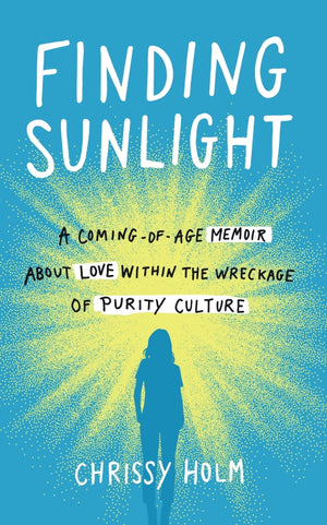 Finding Sunlight: A Coming-of-Age Memoir about Love within the Wreckage of Purity Culture