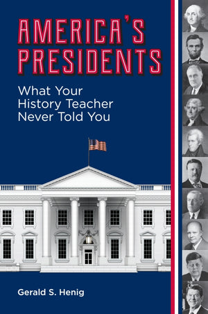 America's Presidents: What Your History Teacher Never Told You