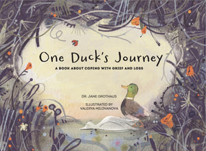 One Duck's Journey: A Book About Coping with Grief and Loss