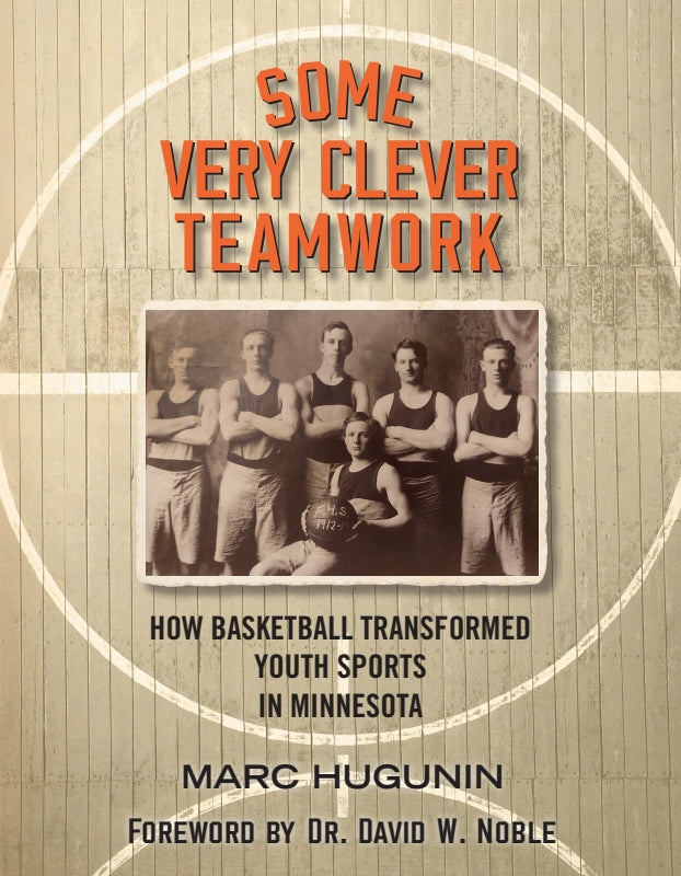 Some Very Clever Teamwork: How Basketball Transformed Youth Sports in Minnesota