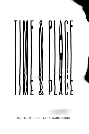 Time & Place: on the work of Lynn Marie Kirby