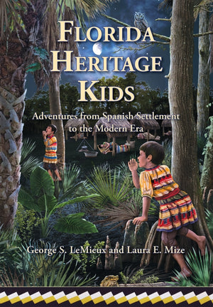 Florida Heritage Kids: Adventures from Spanish Settlement to the Modern Era