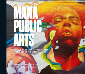 Mana Public Arts: Murals by Leading Street Artists from Around the World