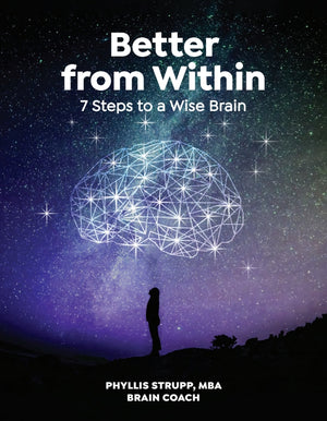 Better from Within: 7 Steps to a Wise Brain