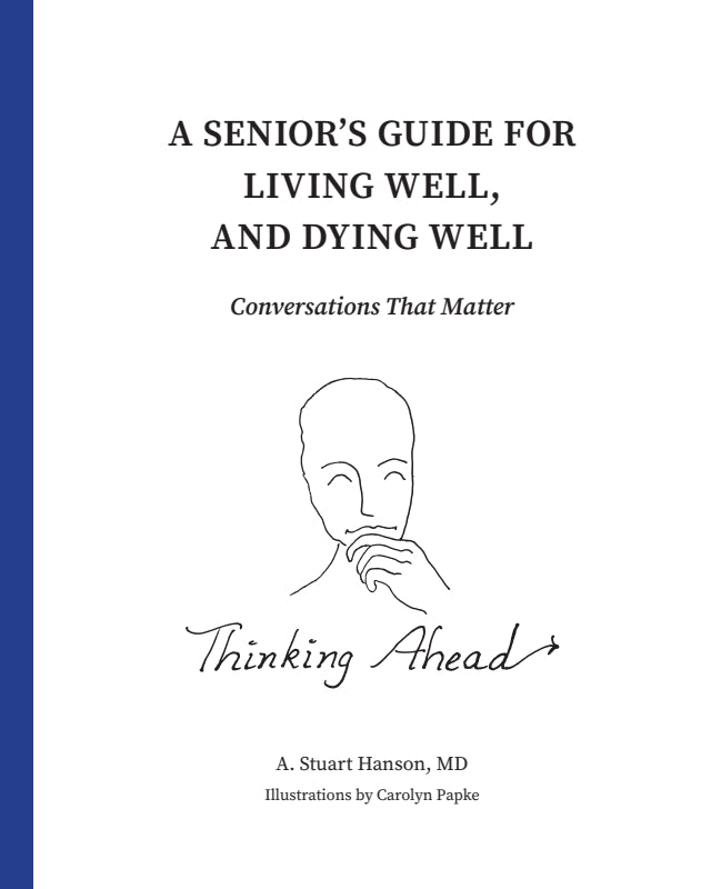 A Senior's Guide for Living Well, and Dying Well: Conversations That Matter