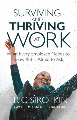 Surviving and Thriving at Work: What Every Employee Needs to Know But is Afraid to Ask