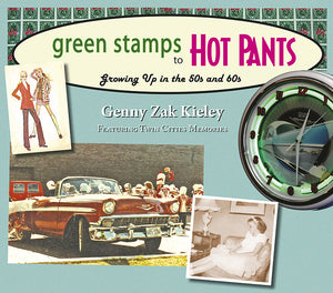 Green Stamps to Hot Pants: Growing Up in the 50s and 60s
