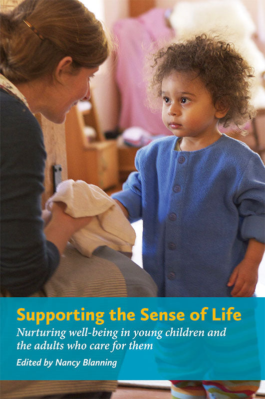 Supporting the Sense of Life: Nurturing well-being in young children and the adults who care for them