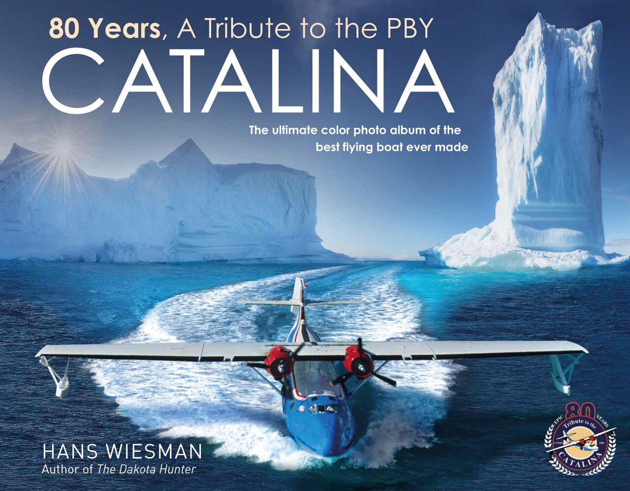 80 Years, a tribute to the PBY Catalina:The ultimate color photo album of the best flying boat ever made