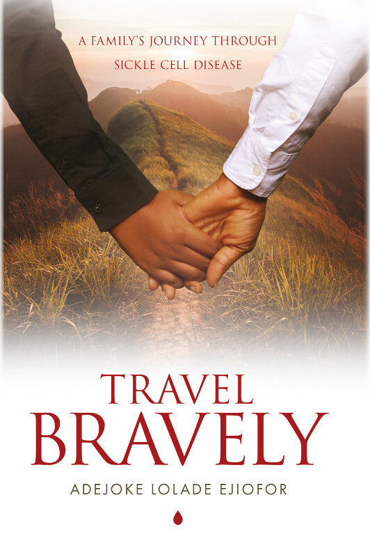 Travel Bravely: A Family's Journey through Sickle Cell Disease
