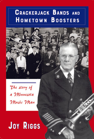 Crackerjack Bands and Hometown Boosters: The Story of a Minnesota Music Man