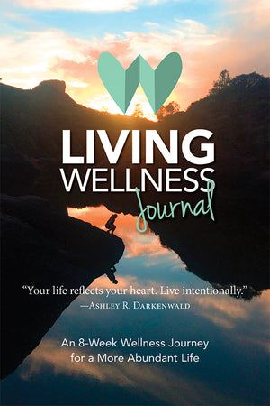 Living Wellness Journal: An 8-Week Wellness Journey for a More Abundant Life