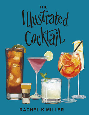 The Illustrated Cocktail:The Art of Mixology
