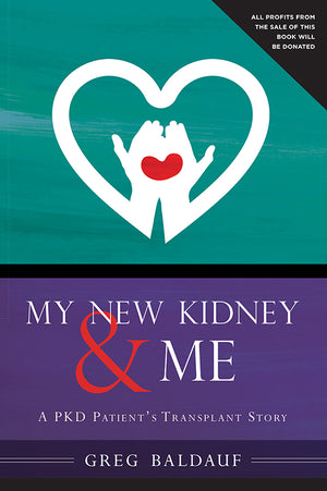 My New Kidney & Me: A PKD Patient's Transplant Story