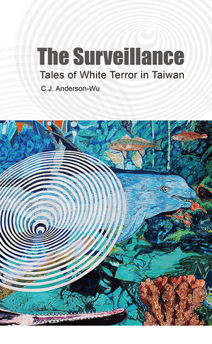 The Surveillance: Tales of White Terror in Taiwan