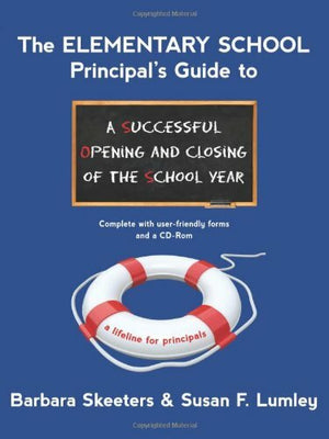 The ELEMENTARY SCHOOL Principal's Guide to a Successful Opening and Closing of the School Year