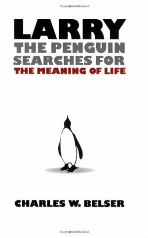 Larry the Penguin Searches for the Meaning of Life