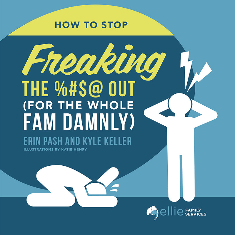 How to Stop Freaking the %#$@ Out for the Whole Fam Damnly