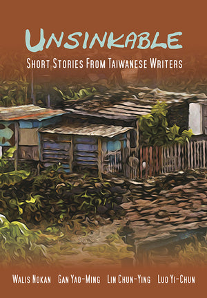 Unsinkable: Short Stories from Taiwanese Writers