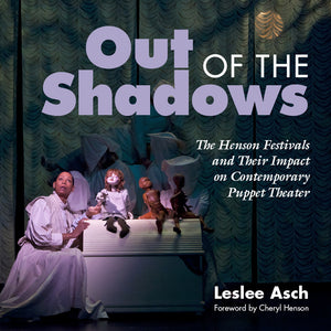 Out of the Shadows: The Henson Festivals and Their Impact on Contemporary Puppet Theater