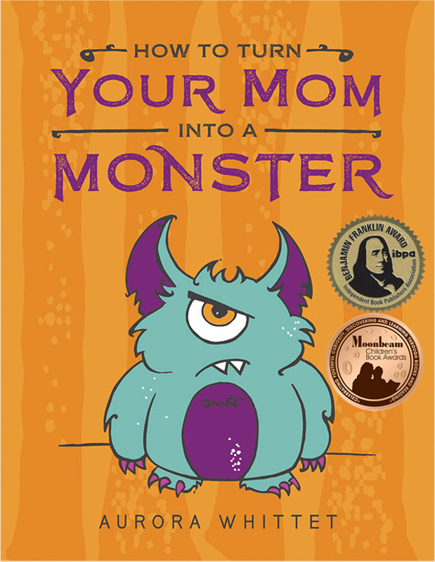 How to Turn Your Mom into a Monster
