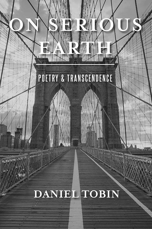 On Serious Earth: Poetry & Transcendence