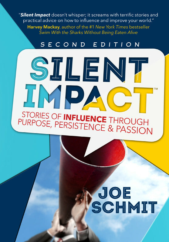 Silent Impact: Second Edition: Stories of Influence Through Purpose, Persistence & Passion