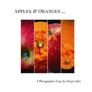 Apples & Oranges … 	A Photographic Essay