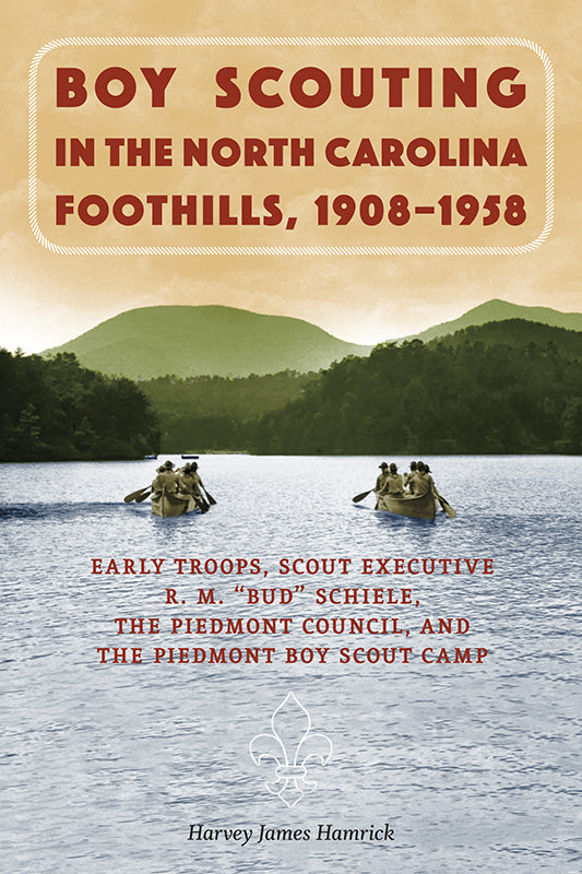 Boy Scouting in the North Carolina Foothills, 1908–1958