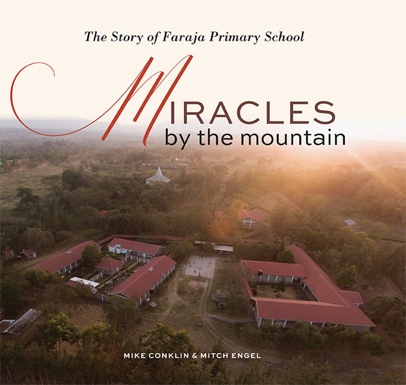 Miracles By The Mountain: The Story of Faraja Primary School