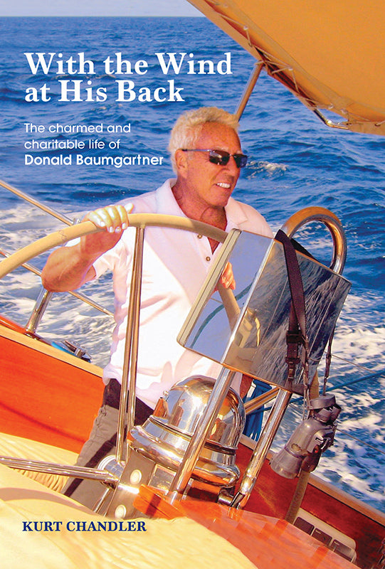 With the Wind at His  Back: The charmed  and charitable life  of Donald Baumgartner