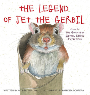 The Legend of Jet the Gerbil: Could Be the Greatest Gerbil Story Ever Told
