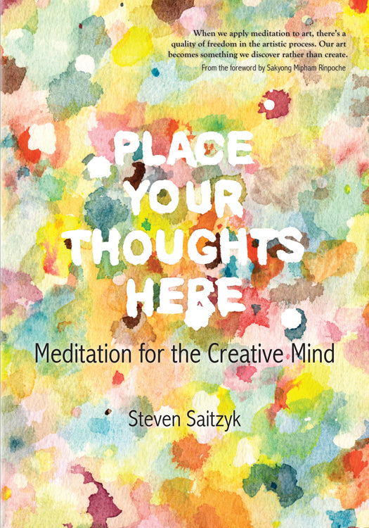 Place Your Thoughts Here: Meditation for the Creative Mind