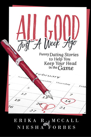 All Good Just a Week Ago: Funny Dating Stories to Help you Keep your Head in the Game (Paperback)