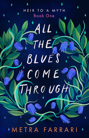 All the Blues Come Through (Heir to a Myth, Book One)