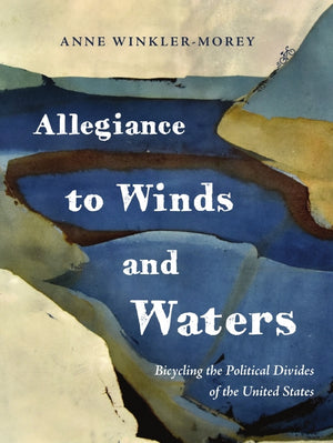 Allegiance to Winds and Waters: Bicycling the Political Divides of the United States