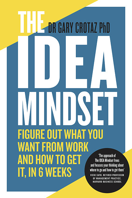 The IDEA Mindset: Figure Out What You Want from Work, and How to Get It, in 6 Weeks